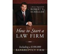 Robert V Schall How to Start a Law Firm: Including a $100,000 Bankru (Tascabile)