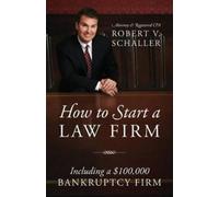 Robert V Schaller How to Start a Law Firm (Tascabile)