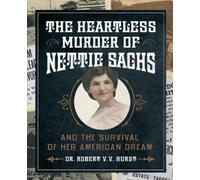 Robert V V Hurst The Heartless Murder of Nettie Sachs (Tascabile)