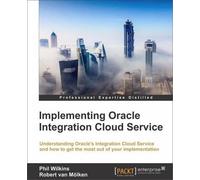 Robert van Molken Philip Wi Implementing Oracle Integration Cloud Se (Tascabile)