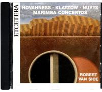 Robert van Sice Hovhaness / Klatzow / Nuyts: Marimba Concertos (CD)