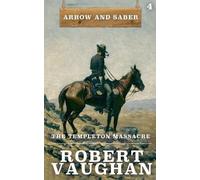 Robert Vaughan The Templeton Massacre (Tascabile) Arrow and Saber