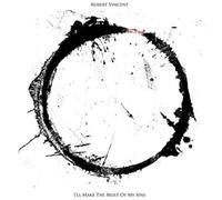 Robert Vincent I'll Make the Most of My Sins (CD) Album