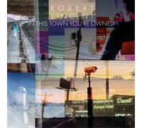 Robert Vincent In This Town You're Owned (CD) Album