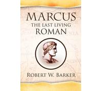 Robert W Barker Marcus the Last Living Roman (Tascabile)