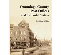 Robert W Bitz Onondaga County Post Offices and the Postal System (Tascabile)
