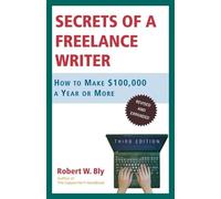 Robert W Bly Secrets of a Freelance Writer (Tascabile)