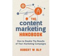 Robert W. Bly The Content Marketing Handbook (Tascabile)
