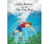 Robert W Buehler Sniffy Butcho and the Flip Flop Bird (Tascabile)