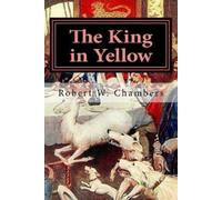 Robert W. Chamb The King in Yellow by Robert W. Chambers: :A play in (Tascabile)