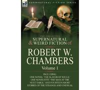 Robert W Chambe The Collected Supernatural and Weird Fiction of Robe (Tascabile)
