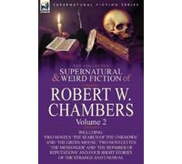 Robert W Chambe The Collected Supernatural and Weird Fiction of Robe (Tascabile)