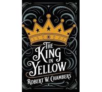 Robert W Chambe The King in Yellow: The Original 1895 Unabrid (Copertina rigida)