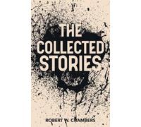 Robert W Chambers Collected Short Stories (Edition24th) (Tascabile)
