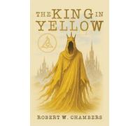 Robert W Chambers The King in Yellow Classic Edition (Copertina rigida)