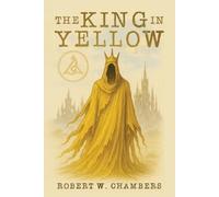 Robert W Chambers The King in Yellow Classic Edition (Tascabile)