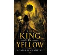 Robert W Chambers The King in Yellow (Copertina rigida)