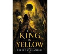 Robert W Chambers The King in Yellow (Tascabile)