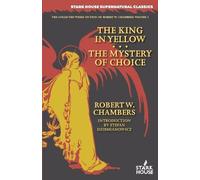 Robert W Chambers The King in Yellow / The Mystery of Choice (Tascabile)