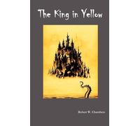 Robert W. Chambers The King InYellow (Copertina rigida)