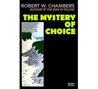 Robert W Chambers The Mystery of Choice (Tascabile)
