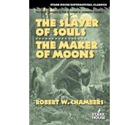 Robert W Chambers The Slayer of Souls / The Maker of Moons (Tascabile)