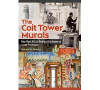 The Coit Tower Murals: New Deal Art and Political Controversy in San Francisco