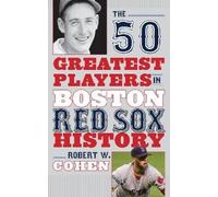Robert W. Cohen The 50 Greatest Players in Boston Red Sox His (Copertina rigida)
