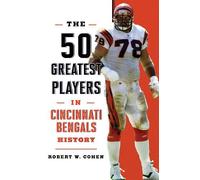 Robert W. Cohen The 50 Greatest Players in Cincinnati Bengals Histor (Tascabile)