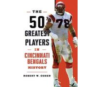 Robert W. Cohen The 50 Greatest Players in Cincinnati Bengals Histor (Tascabile)