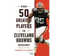 Robert W. Cohen The 50 Greatest Players in Cleveland Browns H (Copertina rigida)