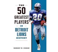 Robert W Cohen The 50 Greatest Players in Detroit Lions History (Tascabile)