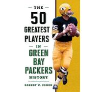 Robert W. Cohen The 50 Greatest Players in Green Bay Packers History (Tascabile)
