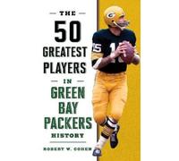 Robert W. Cohen The 50 Greatest Players in Green Bay Packers History (Tascabile)