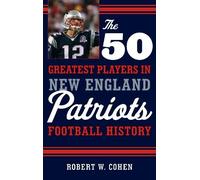 Robert W. Cohen The 50 Greatest Players in New England Patrio (Copertina rigida)