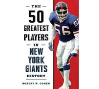Robert W. Cohen The 50 Greatest Players in New York Giants History (Tascabile)