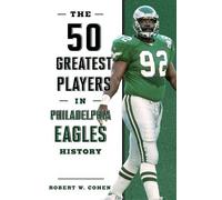 Robert W. Cohen The 50 Greatest Players in Philadelphia Eagle (Libro di cartone)