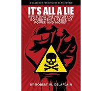 Robert W Delaplain It's All a Lie (Tascabile)
