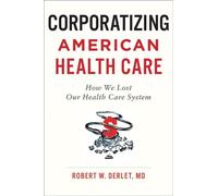 Robert W. Derlet Corporatizing American Health Care (Tascabile)