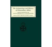 Robert W Dunnin The Archaeology and History of Glastonbury Ab (Copertina rigida)