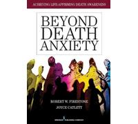 Robert W Firestone, PhD Joyce Catlett Beyond Death Anxiety (Tascabile)