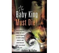 Robert W Fuller The Baby King Must Die (Tascabile)