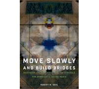 Robert W. Gehl Move Slowly and Build Bridges: M (Tascabile) (PRESALE 25/10/2025)