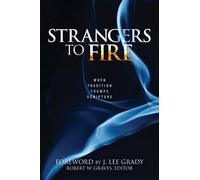 Robert W. Graves Strangers to Fire: When Tradition Trumps Scripture (Tascabile)