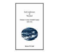Robert W Hall Early Landowners of Maryland, Volume 1 (Tascabile)