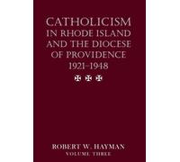Robert W Hayman Catholicism in Rhode Island and the Diocese o (Copertina rigida)