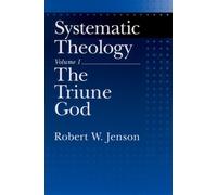 Robert W. Jenson Systematic Theology: Volume 1: The Triune God (Tascabile)