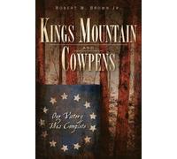 Robert W., Jr. Brown Kings Mountain and Cowpens (Tascabile)
