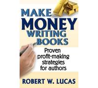Robert W Lucas Make Money Writing Books (Tascabile)