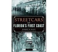Robert W. Mann Streetcars of Florida's First Coast (Tascabile)